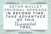 Setup Bullet Journal Spreads in Record Time: Take Advantage of this Unexpected Tool