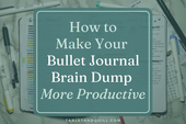 How to Make Your Bullet Journal Brain Dump More Productive