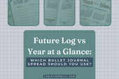 Future Log vs Year at a Glance: Which Bullet Journal Spread Should You Use?