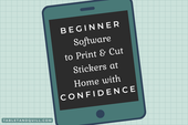 Beginner Software to Print and Cut Stickers at Home with Confidence