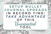 Setup Bullet Journal Spreads in Record Time: Take Advantage of this Unexpected Tool