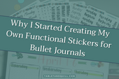 Why I Started Creating My Own Functional Stickers for Bullet Journals