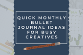 Quick Monthly Bullet Journal Ideas for Busy Creatives