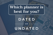 Which Planner is Best for You: Dated or Undated?