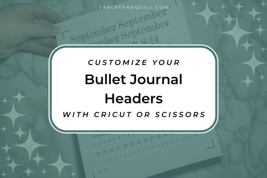 Customize Your Bullet Journal Headers with Cricut or Scissors