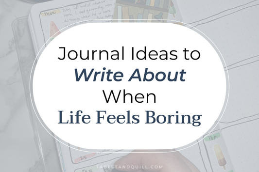 Journal Ideas to Write About When Life Feels Boring