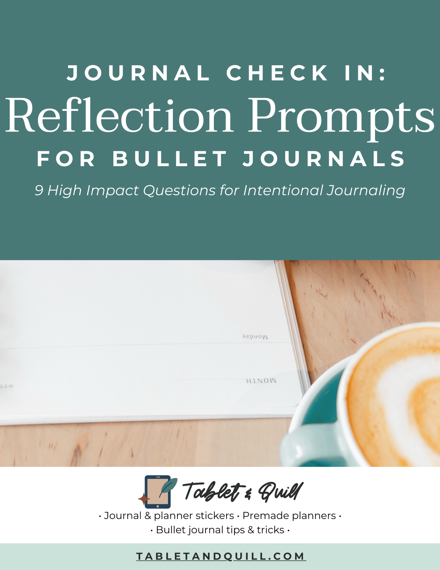 Journal check in: reflection prompts for bullet journals, 9 high impact questions for intentional journaling. Planner and cup of coffee on wooden surface. Tablet & Quill.com.