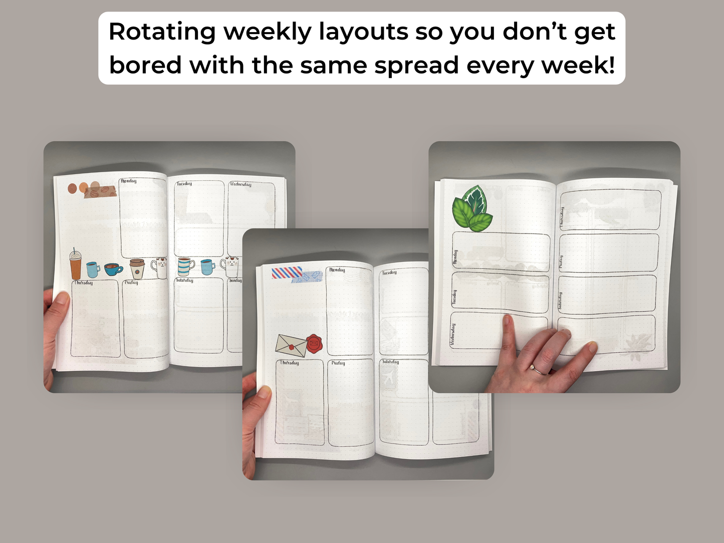 Rotating weekly layouts so you don't get bored with the same spread every week. Three examples of weekly planner spreads.
