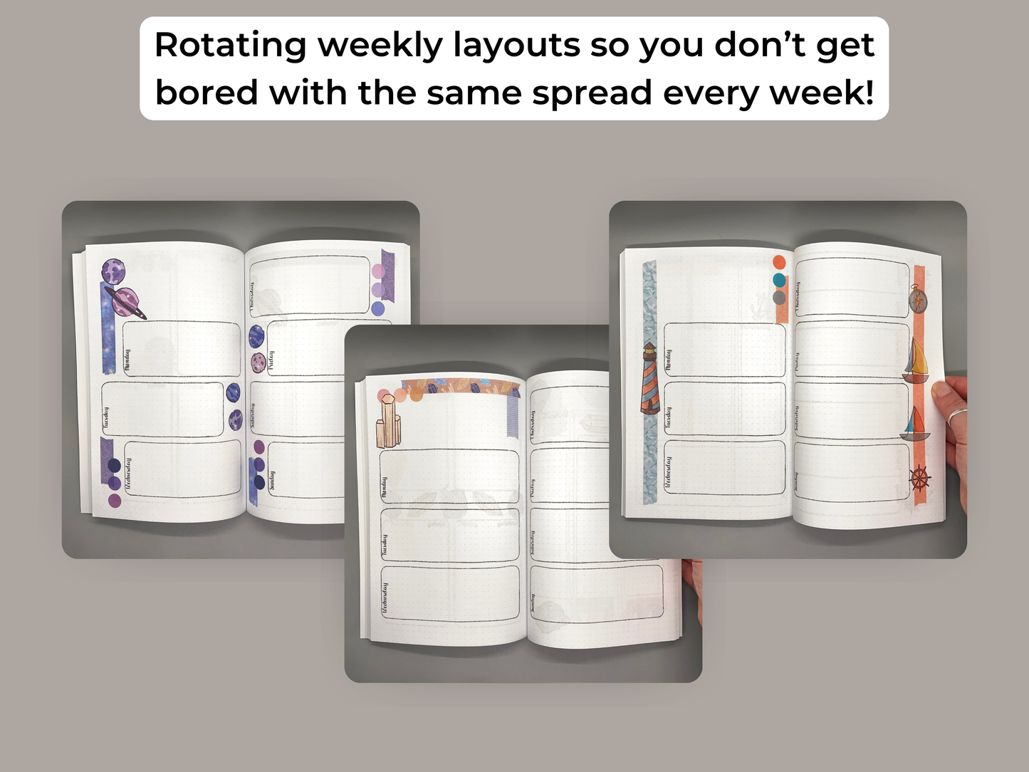 Rotating weekly layouts so you don't get bored with the same spread every week. Three examples of weekly planner spreads.
